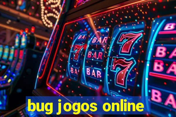 bug jogos online